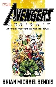 Avengers Assemble: An Oral History of Earth's Mightiest Heroes