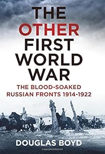The Other First World War: The Blood-Soaked Eastern Front