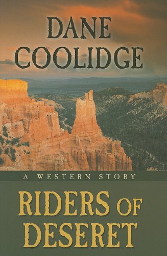 Riders of Deseret: A Western Story by Dane Coolidge