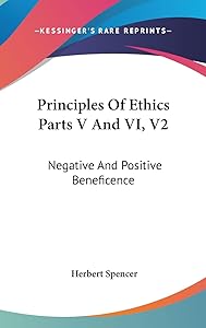 Principles Of Ethics Parts V And VI, V2: Negative And Positive Beneficence