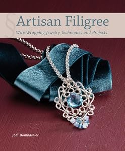 Artisan Filigree: Wire-Wrapping Jewelry Techniques and Projects