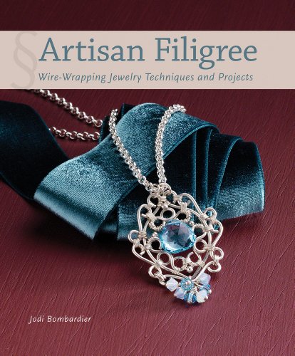 Artisan Filigree: Wire-Wrapping Jewelry Techniques and Projects by Jodi Bombardier