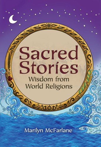 Sacred Stories: Wisdom from World Religions by Marilyn McFarlane