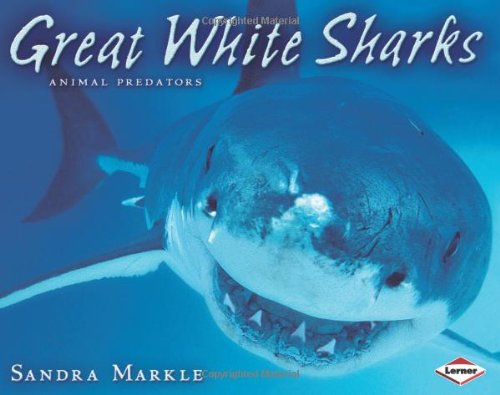 Great White Sharks (Animal Predators) by Sandra Markle