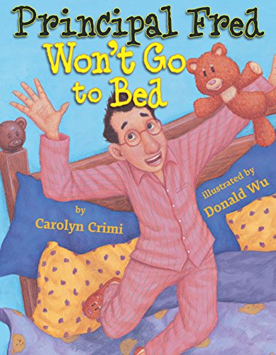 Principal Fred Won't Go To Bed by Carolyn Crimi
