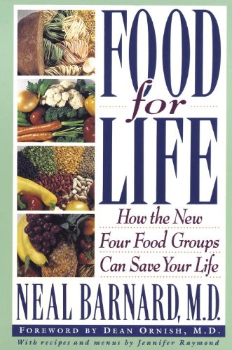 Food for Life: How the New Four Food Groups Can Save Your Life by Neal Barnard