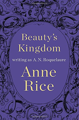 Beauty's Kingdom by Anne Rice