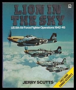 Lion in the Sky: US 8th Air Force Fighter Operations, 1942-45