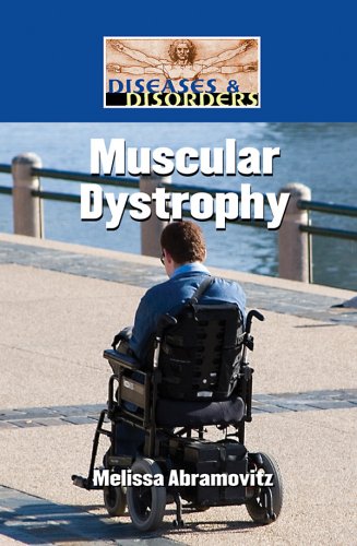 Muscular Dystrophy (Diseases & Disorders) by Melissa Abramovitz