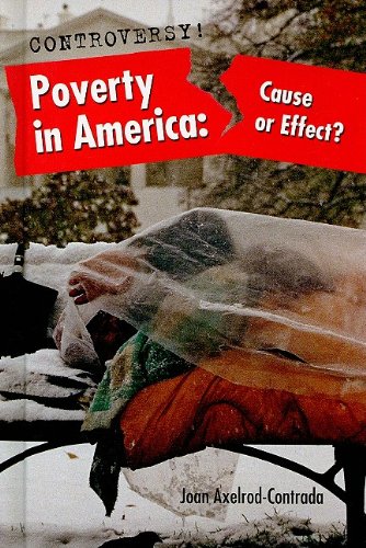 Poverty in America: Cause or Effect? (Controversy!) by Joan Axelrod-Contrada