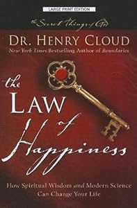 The Law of Happiness: How Spiritual Wisdom and Modern Science Can Change Your Life by Dr. Henry Cloud