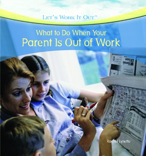 What to Do When Your Parent Is Out of Work by Rachel Lynette