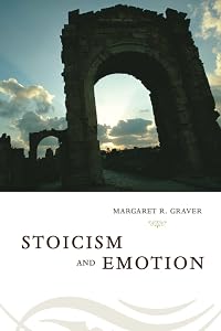 Stoicism and Emotion by Margaret Graver