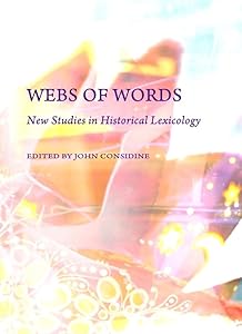 Webs of Words: New Studies in Historical Lexicology by John Considine