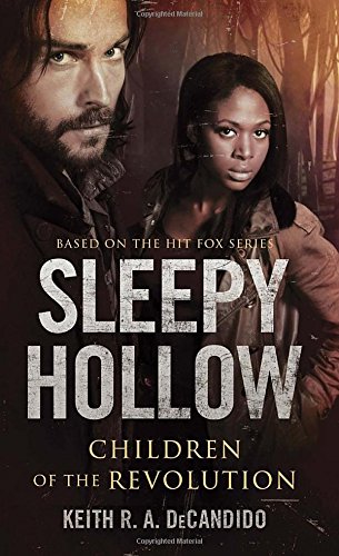 Sleepy Hollow: Children of the Revolution by Keith R.A. DeCandido