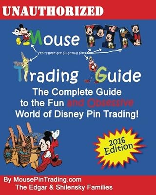 Mouse Pin Trading Guide: 2016 Full Color Edition: The Beginner's Guide to the Fun and Obsessive world of Disney Pin Trading!