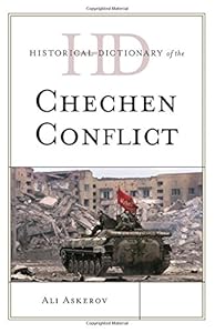 Historical Dictionary of the Chechen Conflict by Ali Askerov