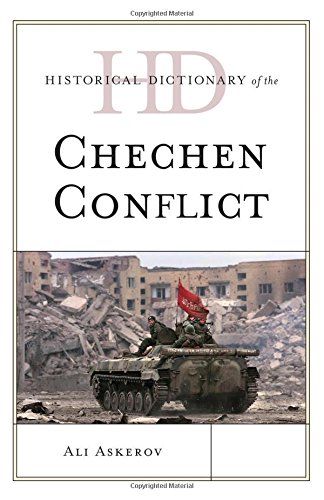 Historical Dictionary of the Chechen Conflict by Ali Askerov