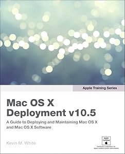Apple Training Series: Mac OS X Deployment v10.5 by Kevin M. White