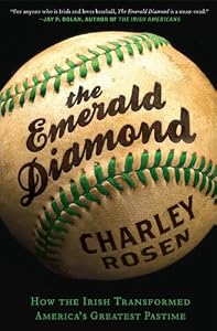 The Emerald Diamond: How the Irish Transformed America's Favorite Pastime