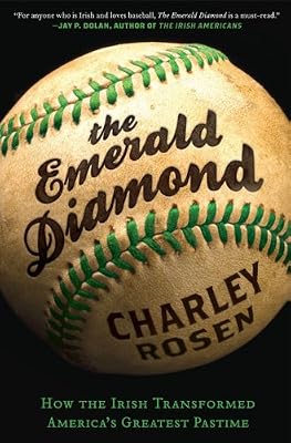 The Emerald Diamond: How the Irish Transformed America's Favorite Pastime
