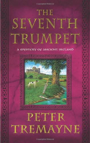 The Seventh Trumpet: A Mystery of Ancient Ireland by Peter Tremayne