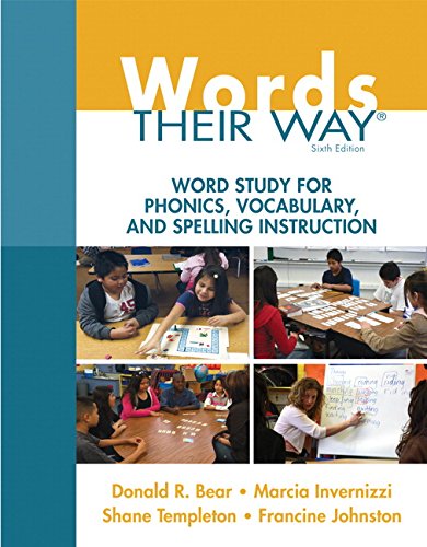 Words Their Way: Word Study for Phonics, Vocabulary, and Spelling Instruction by Donald R. Bear                       ,