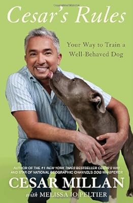 Cesar's Rules: Your Way to Train a Well-Behaved Dog