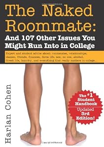 The Naked Roommate: And 107 Other Issues You Might Run Into in College