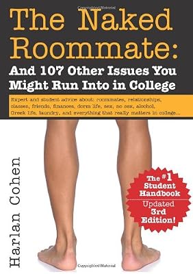 The Naked Roommate: And 107 Other Issues You Might Run Into in College