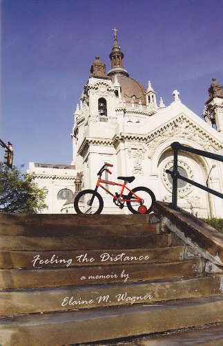Feeling the Distance: a memoir by Elaine M. Wagner