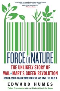 Force of Nature: The Unlikely Story of Wal-Mart's Green Revolution
