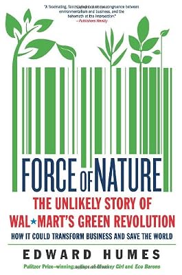 Force of Nature: The Unlikely Story of Wal-Mart's Green Revolution