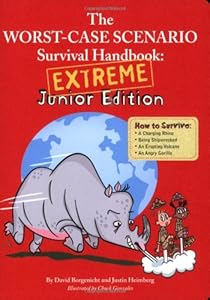 The Worst Case Scenario Survival Handbook - Extreme Junior Edition by David Borgenicht