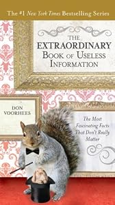 The Extraordinary Book of Useless Information: The Most Fascinating Facts That Dont Really Matter