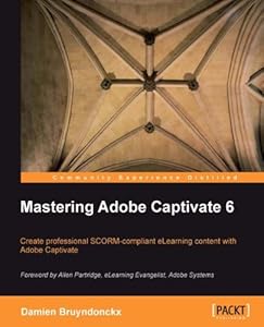Mastering Adobe Captivate 6 by Damien Bruyndonckx