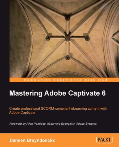 Mastering Adobe Captivate 6 by Damien Bruyndonckx