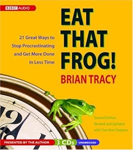 Eat That Frog! 21 Great Ways to Stop Procrastinating and Get More Done in Less Time