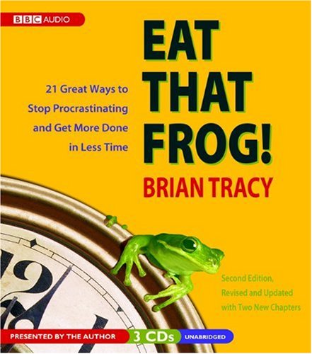 Eat That Frog! 21 Great Ways to Stop Procrastinating and Get More Done in Less Time by Brian Tracy
