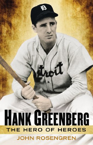 Hank Greenberg: The Hero of Heroes by John Rosengren
