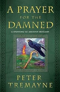 A Prayer for the Damned: A Mystery of Ancient Ireland (A Sister Fidelma Mystery Book 17)