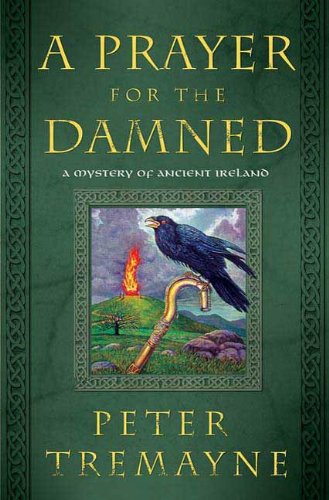 A Prayer for the Damned: A Mystery of Ancient Ireland (A Sister Fidelma Mystery Book 17) by Peter Tremayne
