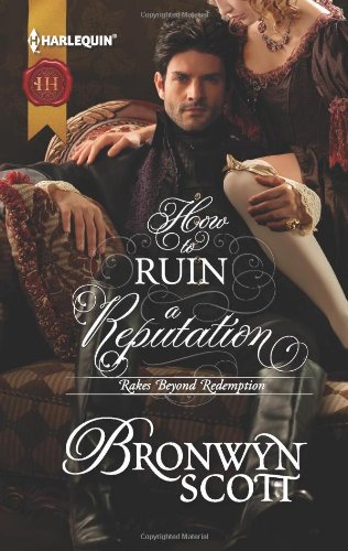 How to Ruin a Reputation (Harlequin Historical) by Bronwyn Scott