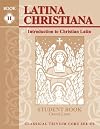 Latina Christiana II, Student Book (Classical Trivium Core Series)