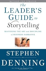 The Leader's Guide to Storytelling: Mastering the Art and Discipline of Business Narrative