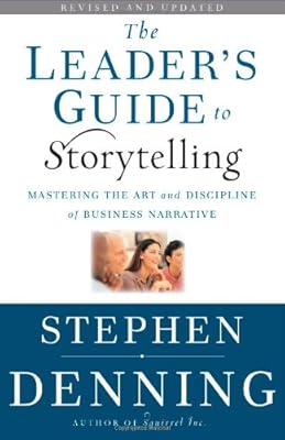 The Leader's Guide to Storytelling: Mastering the Art and Discipline of Business Narrative