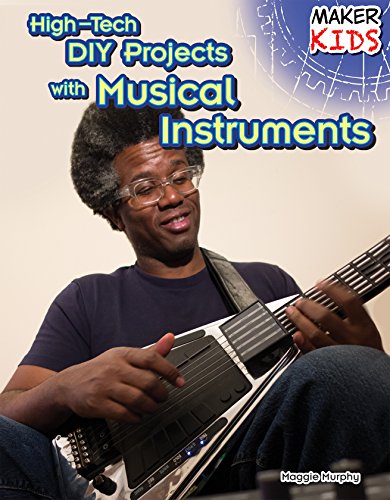 High-Tech DIY Projects With Musical Instruments by Maggie Murphy