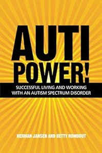 Autipower!: Successful Living and Working With an Autism Spectrum Disorder by Herman Jansen