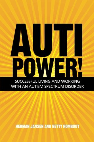 Autipower!: Successful Living and Working With an Autism Spectrum Disorder by Herman Jansen