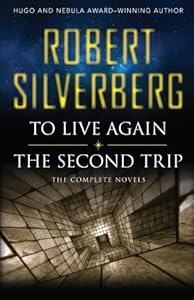 To Live Again and The Second Trip: The Complete Novels